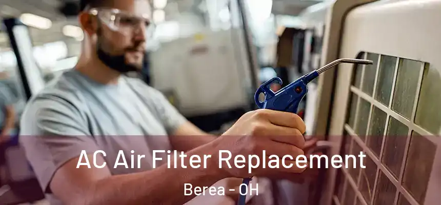  AC Air Filter Replacement Berea - OH