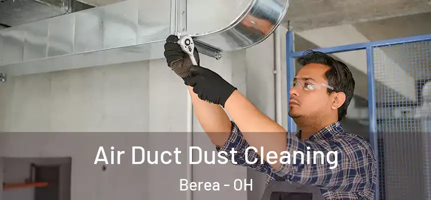 Air Duct Dust Cleaning Berea - OH