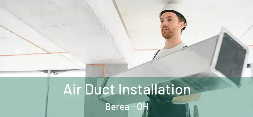  Air Duct Installation Berea - OH