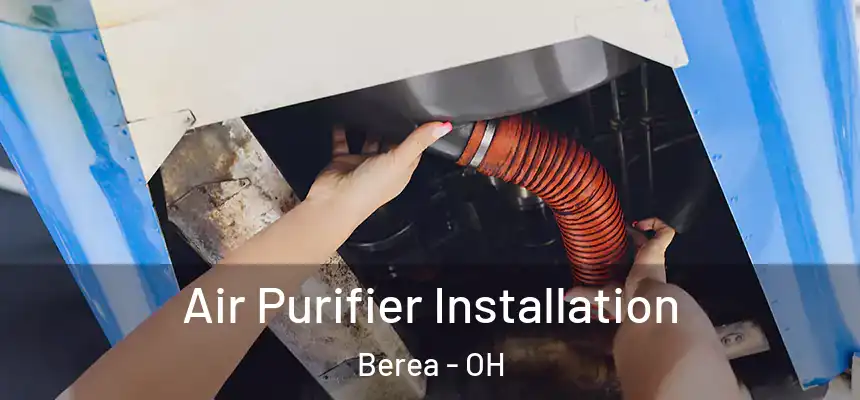  Air Purifier Installation Berea - OH