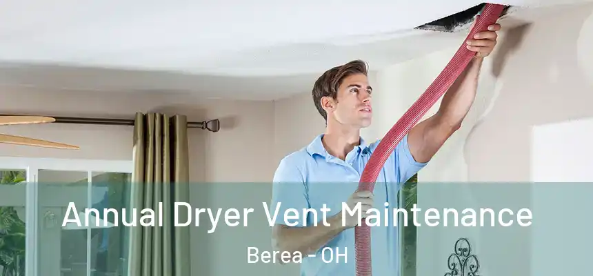  Annual Dryer Vent Maintenance Berea - OH