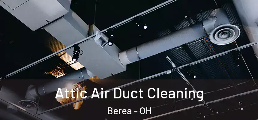  Attic Air Duct Cleaning Berea - OH
