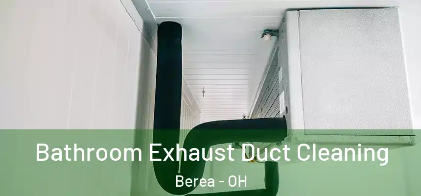  Bathroom Exhaust Duct Cleaning Berea - OH