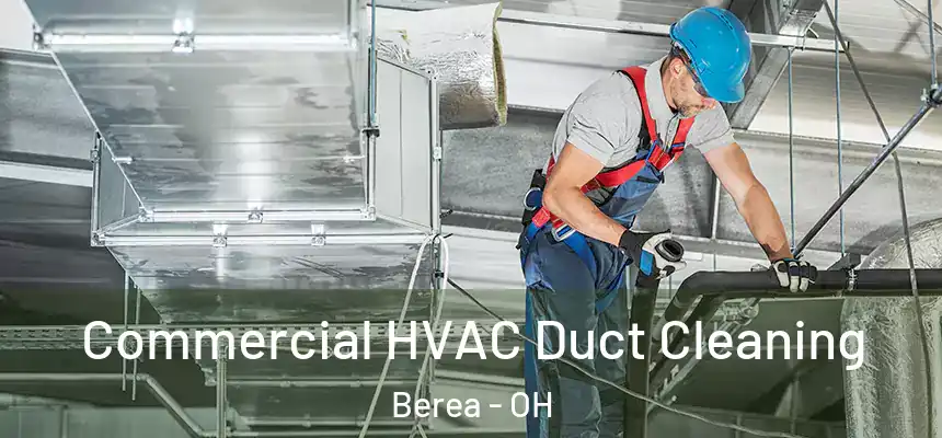  Commercial HVAC Duct Cleaning Berea - OH
