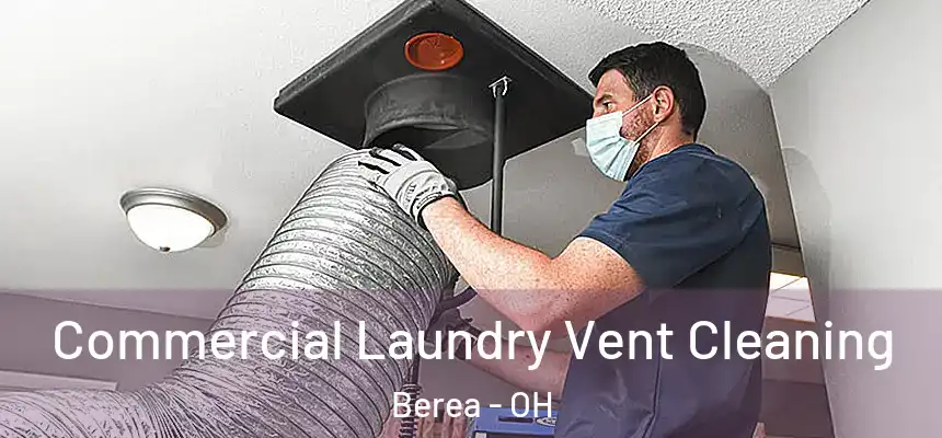  Commercial Laundry Vent Cleaning Berea - OH