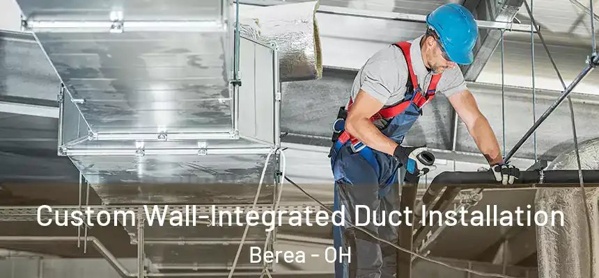  Custom Wall-Integrated Duct Installation Berea - OH