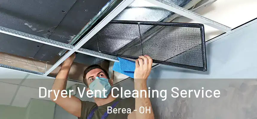 Dryer Vent Cleaning Service Berea - OH