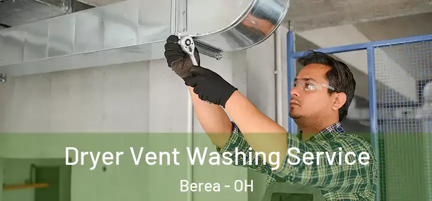  Dryer Vent Washing Service Berea - OH