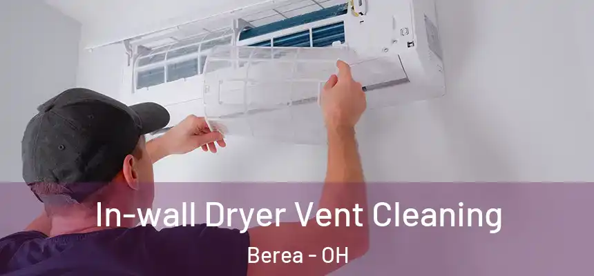  In-wall Dryer Vent Cleaning Berea - OH