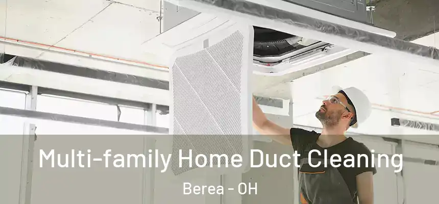  Multi-family Home Duct Cleaning Berea - OH