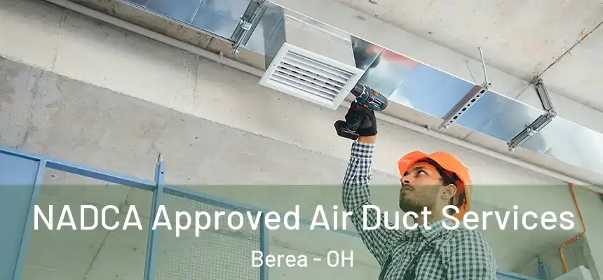  NADCA Approved Air Duct Services Berea - OH