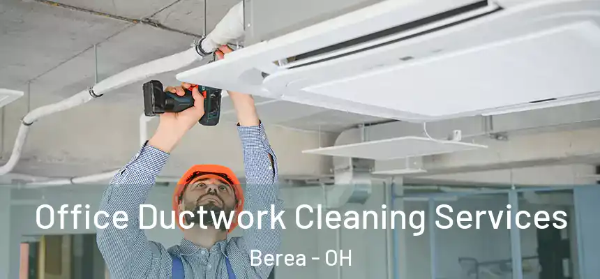  Office Ductwork Cleaning Services Berea - OH