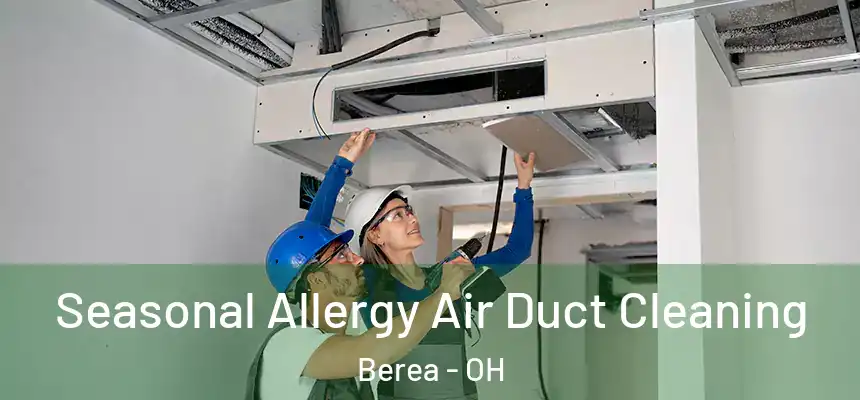  Seasonal Allergy Air Duct Cleaning Berea - OH