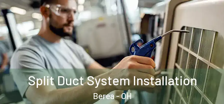  Split Duct System Installation Berea - OH