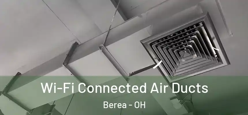 Wi-Fi Connected Air Ducts Berea - OH